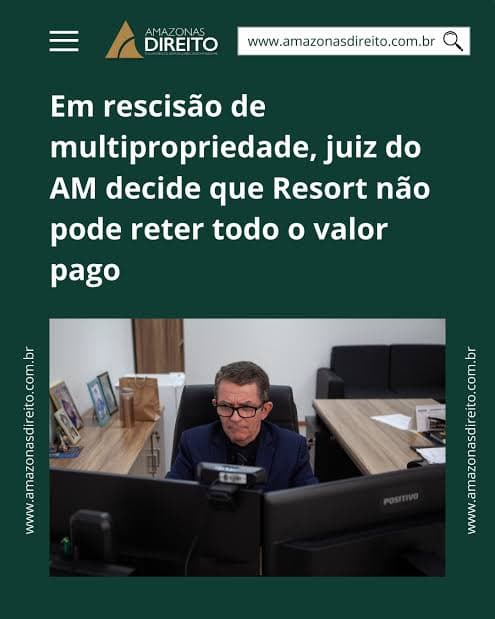 Amazonas Direito — Em rescisão de multipropriedade, juiz do AM decide que resort não pode reter todo o valor pago